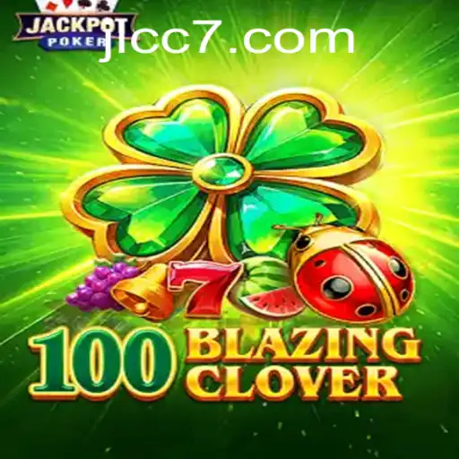 100BlazingClover: A Thrilling Dive into Modern Gaming